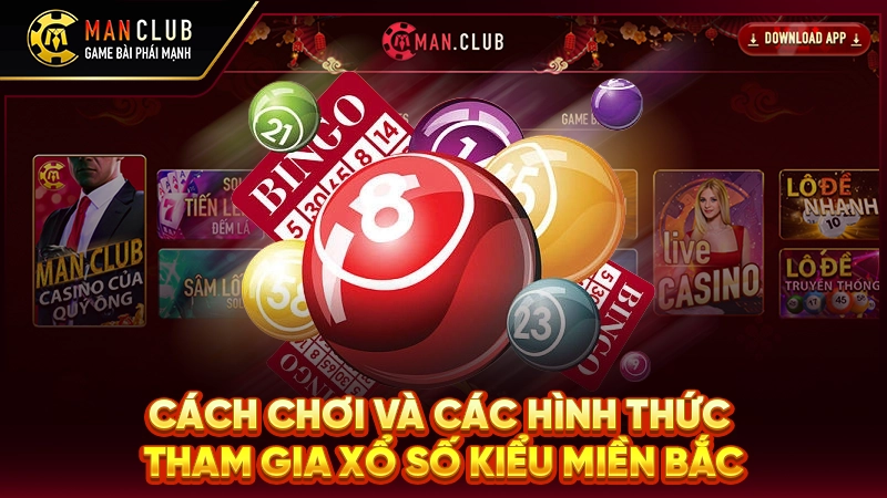 Cách chơi và các hình thức tham gia xổ số kiểu miền Bắc