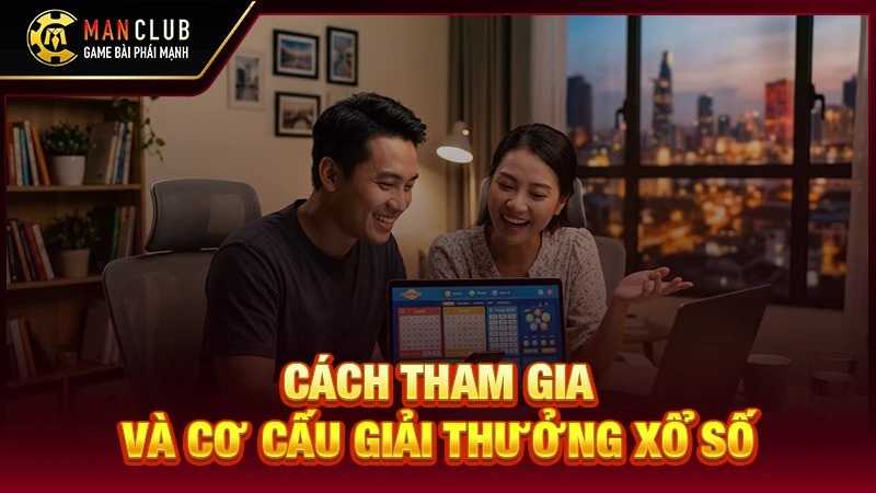 Cách tham gia và cơ cấu giải thưởng xổ số