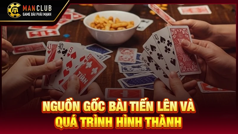 Nguồn gốc bài tiến lên và quá trình hình thành